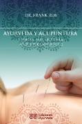 Ayurveda y acupuntura - Teoría y práctica de la acupuntura ayurvédica