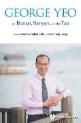 George Yeo on Bonsai, Banyan and the Tao