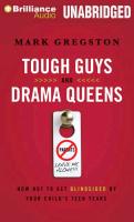 Tough Guys and Drama Queens: How Not to Get Blindsided by Your Child's Teen Years