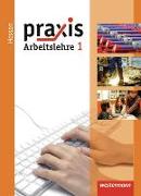 Praxis Arbeitslehre / Praxis - Arbeitslehre - Ausgabe 2013 für Hessen