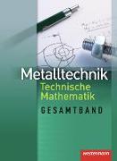 Metalltechnik - Technische Mathematik Gesamtband / Metalltechnik Gesamtband