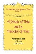 A Pinch of This and a Handful of That, Historic Recipes of Texas 1830-1900