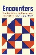 Encounters, Two Studies in the Sociology of Interaction