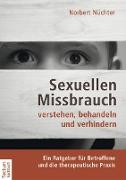 Sexuellen Missbrauch verstehen, behandeln und verhindern