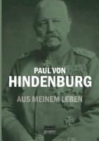 Paul von Hindenburg: Aus meinem Leben