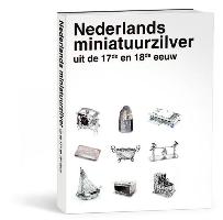 Nederlands miniatuurzilver uit de 17de en 18de eeuw / druk 1