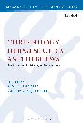 Christology, Hermeneutics, and Hebrews: Profiles from the History of Interpretation