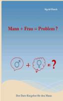 Mann + Frau = Problem ?