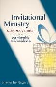 Invitational Ministry: Move Your Church from Membership to Discipleship