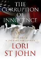 The Corruption of Innocence: A True Story of a Journey for Justice