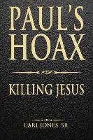 Paul's Hoax: Killing Jesus