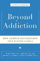 Beyond Addiction: How Science and Kindness Help People Change: A Guide for Families