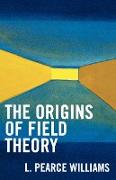 The Origins of Field Theory