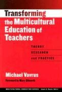 Transforming the Multicultural Education of Teachers: Theory, Research and Practice