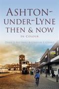 Ashton-Under-Lyne Then & Now