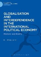 Globalisation and Interdependence in the International Political Economy: Rhetoric and Reality