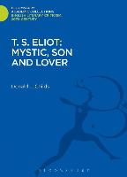T. S. Eliot: Mystic, Son and Lover