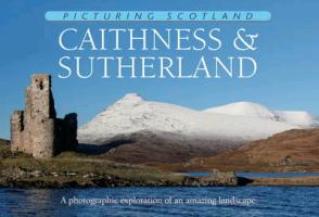 Picturing Scotland: Caithness & Sutherland