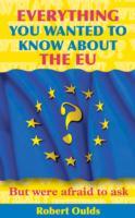 Everything You Wanted to Know About the EU But Were Afraid to Ask