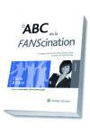 El ABC de la fanscination : una guía práctica de cómo generar fans a través de experiencias