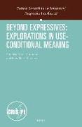 Beyond Expressives: Explorations in Use-Conditional Meaning