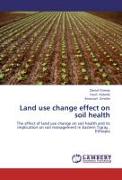 Land use change effect on soil health