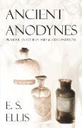 Ancient Anodynes - Primitive Anaesthesia and Allied Conditions