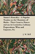 Nature's Remedies - A Popular Treatise on the Chemistry of Herbs - Their Curative Powers and use in Cosmetics, Culinary Preparations, Wine and Liqueurs, Etc