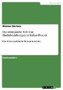 Das strategische Feld von Machtbeziehungen in Kafkas "Der Proceß"