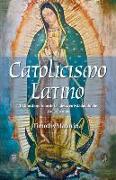 Latino Catolicismo: La Transformación de la Iglesia En Estados Unidos (Versión Abreviada)