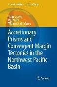 Accretionary Prisms and Convergent Margin Tectonics in the Northwest Pacific Basin