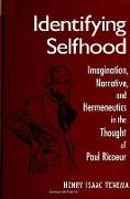 Identifying Selfhood: Imagination, Narrative, and Hermeneutics in the Thought of Paul Ricoeur