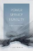 Power, Service, Humility