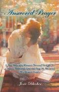 Answered Prayer: A True Story of a Woman's Personal Struggle for a Deeper Walk with God and How He Answered Her Deepest Prayer