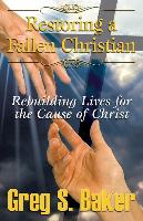 Restoring a Fallen Christian: Rebuilding Lives for the Cause of Christ