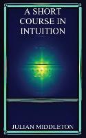 A Short Course in Intuition