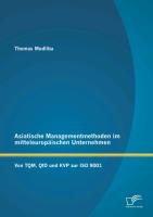 Asiatische Managementmethoden im mitteleuropäischen Unternehmen: Von TQM, QfD und KVP zur ISO 9001