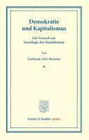 Demokratie und Kapitalismus. Ein Versuch zur Soziologie der Staatsformen