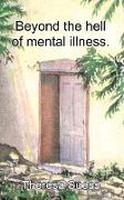 Beyond the Hell of Mental Illness