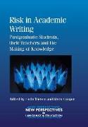 Risk Academic Writing: Postgraduate Sthb: Postgraduate Students, Their Teachers and the Making of Knowledge