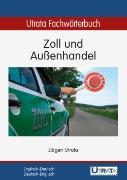 Utrata Fachwörterbuch: Zoll und Außenhandel. Englisch - Deutsch