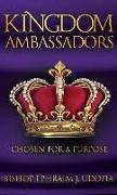 Kingdom Ambassadors: Chosen for a Purpose