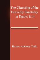 The Cleansing of the Heavenly Sanctuary in Daniel 8: 14