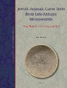 Jewish Aramaic Curse Texts from Late-Antique Mesopotamia: "may These Curses Go Out and Flee"