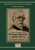 Otto Fürst von Bismarck - Bismarckbriefe 1836-1872. Herausgegeben von Horst Kohl