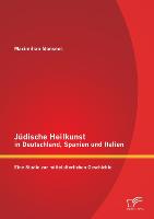 Jüdische Heilkunst in Deutschland, Spanien und Italien: Eine Studie zur mittelalterlichen Geschichte