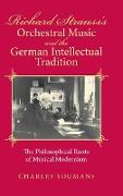 Richard Strauss's Orchestral Music and the German Intellectual Tradition