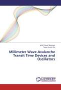 Millimeter Wave Avalanche Transit Time Devices and Oscillators