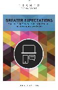 Greater Expectations, Paperback (Frames Series): Succeed (and Stay Sane) in an On-Demand, All-Access, Always-On Age