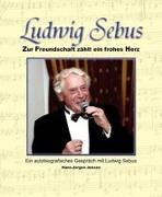 Ludwig Sebus - Zur Freundschaft zählt ein frohes Herz